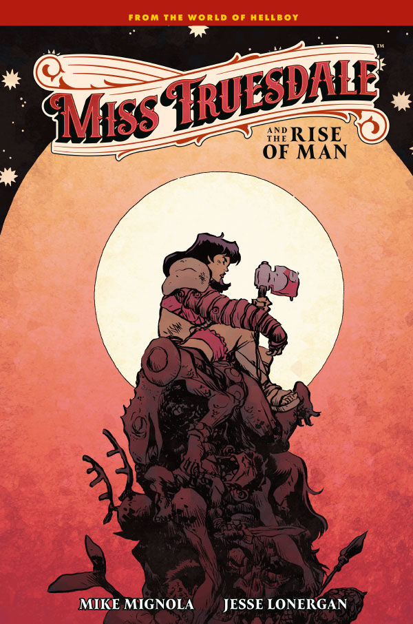 Cover of Miss Truesdale and the Rise of Man HC, published by Dark Horse