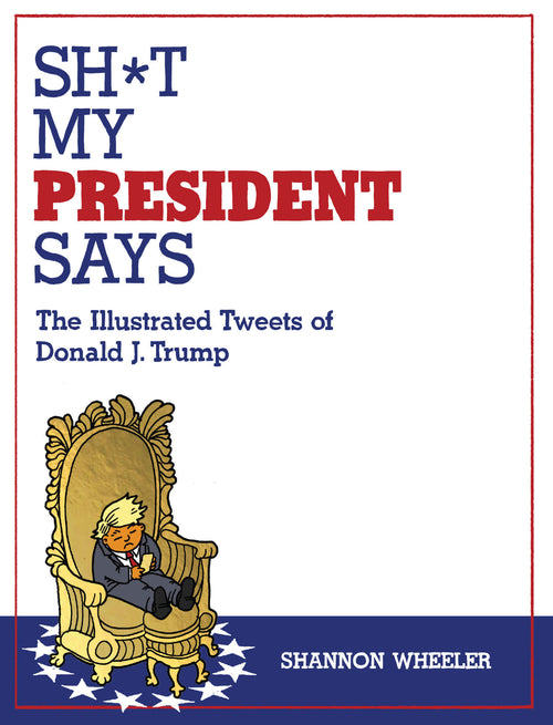Sh*t My President Says: The Illustrated Tweets of Donald J. Trump, IDW Publishing product photograph